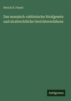 Cover Das mosaisch-rabbinische Strafgesetz und strafrechtliche Gerichtsverfahren