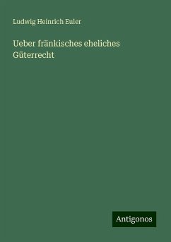 Ueber fränkisches eheliches Güterrecht - Euler, Ludwig Heinrich