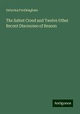 The Safest Creed and Twelve Other Recent Discourses of Reason The Safest Creed and Twelve Other Recent Discourses of Reason