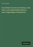 Das Seebad Coserow auf Usedom, seine Natur, seine Eigenthümlichkeiten, seine Umgebungen: Skizzenbuch