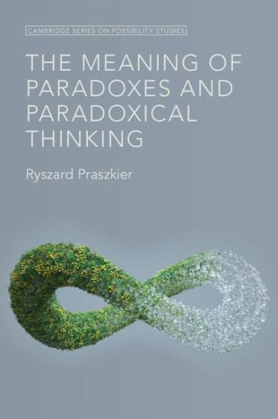 The Meaning of Paradoxes and Paradoxical Thinking The Meaning of Paradoxes and Paradoxical Thinking