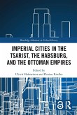 Imperial Cities in the Tsarist, the Habsburg, and the Ottoman Empires