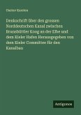 Denkschrift über den grossen Norddeutschen Kanal zwischen Brunsbüttler Koog an der Elbe und dem Kieler Hafen Herausgegeben von dem Kieler Committee für den Kanalbau