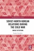 Soviet-North Korean Relations During the Cold War Soviet-North Korean Relations During the Cold War