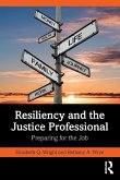 Resiliency and the Justice Professional Resiliency and the Justice Professional