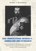 Das Vermächtnis Georgs V. - Herrscher und Patriarch (eBook, ePUB) Das Vermächtnis Georgs V. - Herrscher und Patriarch (eBook, ePUB)