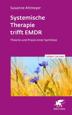 Systemische Therapie trifft EMDR (Leben Lernen, Bd. 350) (eBook, ePUB) - Altmeyer, Susanne