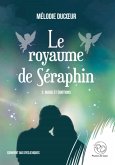 Le royaume de Séraphin - Tome 2 (eBook, ePUB) Le royaume de Séraphin - Tome 2 (eBook, ePUB)