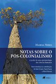 Notas sobre o Pós-Colonialismo a partir de uma epistemologia das Ciências Humanas (eBook, ePUB)