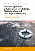 Psychotherapeutische Erstversorgung: Sprechstunde, Akutbehandlung und Gruppengrundversorgung (eBook, ePUB) Psychotherapeutische Erstversorgung: Sprechstunde, Akutbehandlung und Gruppengrundversorgung (eBook, ePUB)
