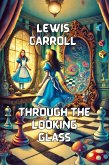 Through The Looking Glass(Illustrated) (eBook, ePUB) Through The Looking Glass(Illustrated) (eBook, ePUB)