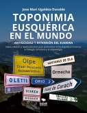 Toponimia eusquérica en el mundo (eBook, PDF) Toponimia eusquérica en el mundo (eBook, PDF)