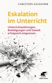Eskalation im Unterricht (eBook, ePUB) Eskalation im Unterricht (eBook, ePUB)