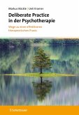 Deliberate Practice in der Psychotherapie (eBook, PDF) Deliberate Practice in der Psychotherapie (eBook, PDF)