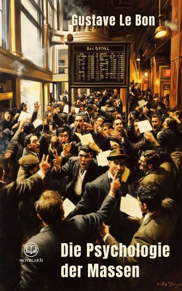 Gustave Le Bon: Die Psychologie der Massen (eBook, ePUB) Gustave Le Bon: Die Psychologie der Massen (eBook, ePUB)