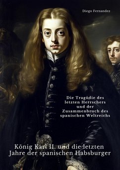 Cover König Karl II. und die letzten Jahre der spanischen Habsburger (eBook, ePUB)