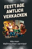 Festtage amtlich verkacken Festtage amtlich verkacken