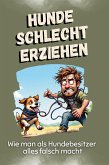 Hunde schlecht erziehen