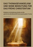 Das Thomasevangelium und seine Bedeutung für das frühe Christentum Das Thomasevangelium und seine Bedeutung für das frühe Christentum
