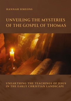 Unveiling the Mysteries of the Gospel of Thomas - Simeons, Hannah