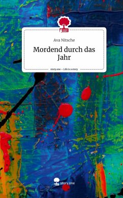Mordend durch das Jahr. Life is a Story - story.one - Nitsche, Ava
