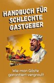 Handbuch für schlechte Gastgeber Handbuch für schlechte Gastgeber