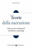 Teorie della narrazione. Dai racconti tradizionali all'odierno «storytelling» Teorie della narrazione. Dai racconti tradizionali all'odierno «storytelling»