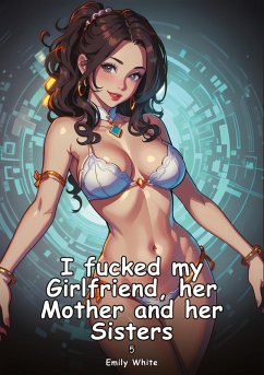 Cover I fucked my Girlfriend, her Mother and her Sisters. 5