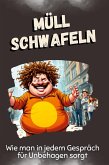 Müll schwafeln Müll schwafeln