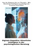 Digitale Empathie: Künstliche Intelligenz in der psychologischen Beratung Digitale Empathie: Künstliche Intelligenz in der psychologischen Beratung
