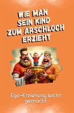 Ego-Erziehung leicht gemacht Ego-Erziehung leicht gemacht