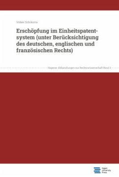 Erschöpfung im Einheitspatentsystem (unter Berücksichtigung des deutschen, englischen und französischen Rechts) - Schikorra, Volker