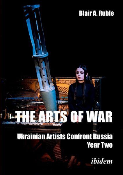 The Arts of War: Ukrainian Artists Confront Russia The Arts of War: Ukrainian Artists Confront Russia