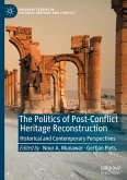 The Politics of Post-Conflict Heritage Reconstruction The Politics of Post-Conflict Heritage Reconstruction