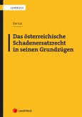 Das österreichische Schadenersatzrecht in seinen Grundzügen Das österreichische Schadenersatzrecht in seinen Grundzügen