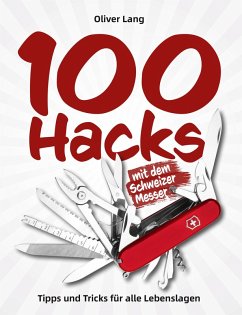 100 Hacks mit dem Schweizer Messer - Lang, Oliver