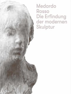 Cover Medardo Rosso. Die Erfindung der modernen Skulptur