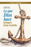 Lo que Dios hace siempre tiene sentido (eBook, ePUB)