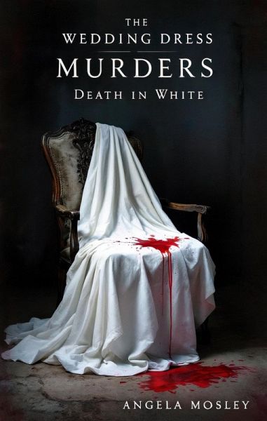 The Wedding Dress Murders:Death in White (eBook, ePUB) The Wedding Dress Murders:Death in White (eBook, ePUB)
