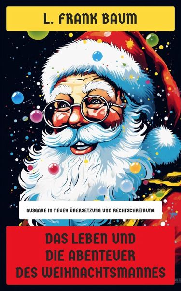 Das Leben und die Abenteuer des Weihnachtsmannes (eBook, ePUB) Das Leben und die Abenteuer des Weihnachtsmannes (eBook, ePUB)