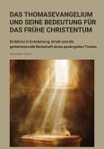Das Thomasevangelium und seine Bedeutung für das frühe Christentum (eBook, ePUB) Das Thomasevangelium und seine Bedeutung für das frühe Christentum (eBook, ePUB)