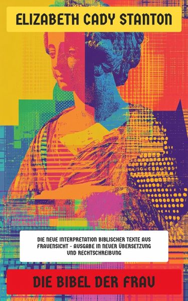 Die Bibel der Frau (eBook, ePUB) Die Bibel der Frau (eBook, ePUB)