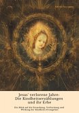 Jesus' verlorene Jahre: Die Kindheitserzählungen und ihr Erbe (eBook, ePUB)