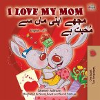 I Love My Mom مجھے اپنی ماں سے مُحبت ہے (eBook, ePUB)