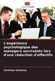 L'expérience psychologique des managers survivants lors d'une réduction d'effectifs L'expérience psychologique des managers survivants lors d'une réduction d'effectifs