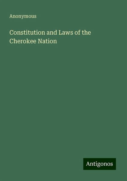 Constitution and Laws of the Cherokee Nation Constitution and Laws of the Cherokee Nation
