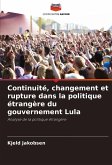 Continuité, changement et rupture dans la politique étrangère du gouvernement Lula