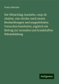 Der Hitzschlag: insolatio, coup de chaleur, sun-stroke: nach neuen Beobachtungen und ausgedehnten Versuchen bearbeitet, zugleich ein Beitrag zur normalen und krankhaften Wärmebildung