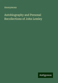 Autobiography and Personal Recollections of John Lemley - Anonymous