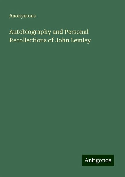 Autobiography and Personal Recollections of John Lemley